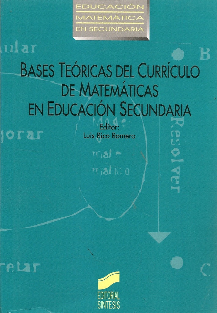 BASES TEORICAS DEL CURRICULO DE MATEMATICAS EN EDUCACION SECUNDARIA | Luis Rico Romero