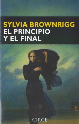 PRINCIPIO Y EL FINAL, EL | SYLVIA BROWNRIGG