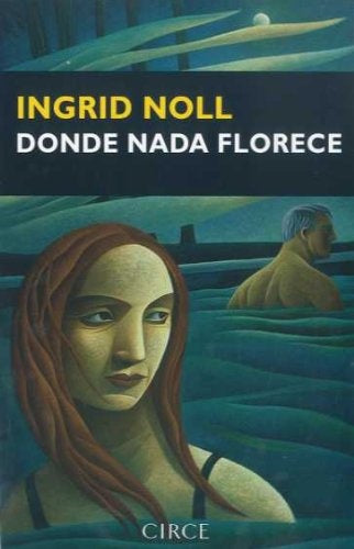 DONDE NADA FLORECE | INGRID NOLL