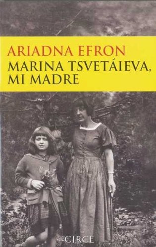 MARINA TSVETAIEVA, MI MADRE | ARIADNA EFRON