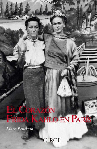 EL CORAZÓN: FRIDA KAHLO EN PARIS | MARC PETITJEAN