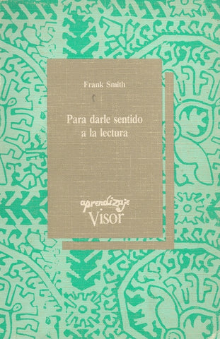 PARA DARLE SENTIDO A LA LECTURA.. | Frank Smith
