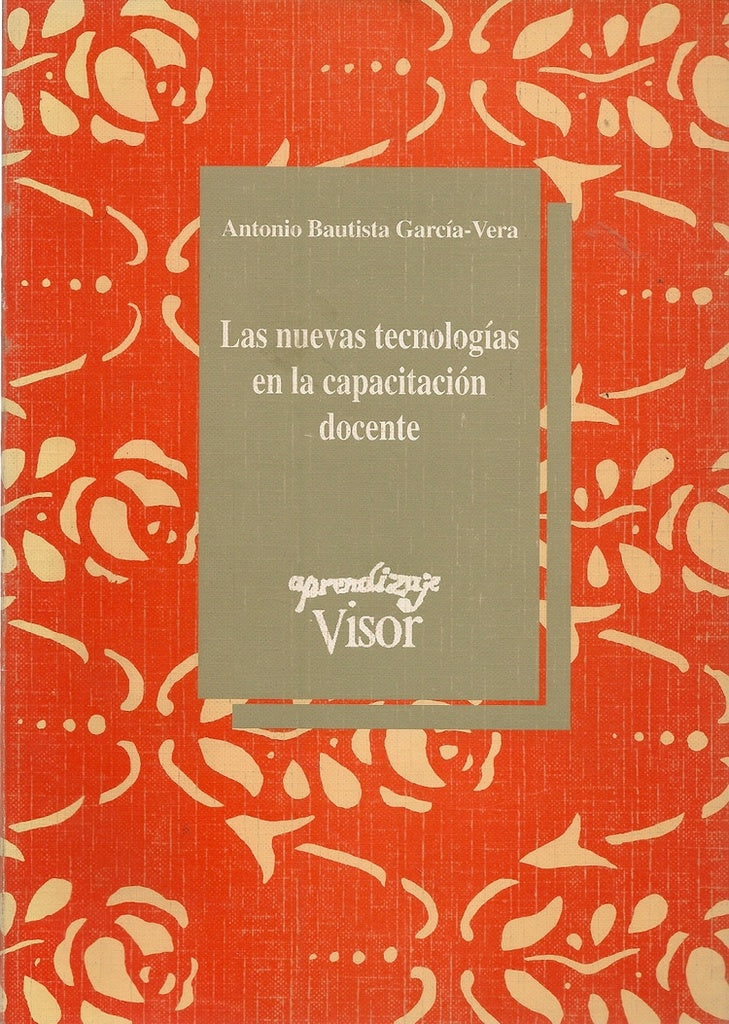 LAS NUEVAS TECNOLOGIAS DE LA CAPACITACION DOCENTE.. | ANTONIO BAUTISTA GARCIA
