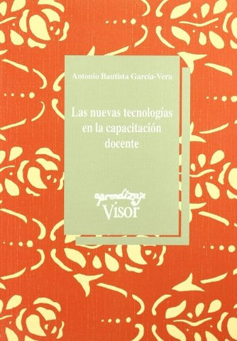 LAS NUEVAS TECNOLOGIAS DE LA CAPACITACION DOCENTE.. | ANTONIO BAUTISTA GARCIA