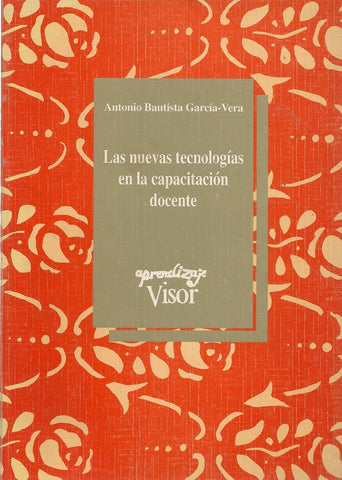 LAS NUEVAS TECNOLOGIAS DE LA CAPACITACION DOCENTE.. | ANTONIO BAUTISTA GARCIA