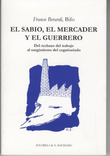 EL SABIO, EL MERCADER Y EL GUERRERO | Franco "Bifo" Berardi