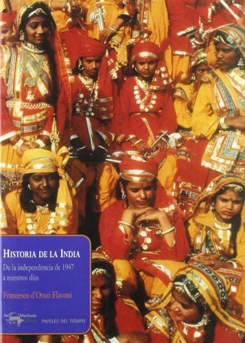 Historia De La India/the History Of India: De La Independencia De 1947 A Nuestros Dias/independence  | FrancescodÂ´Orazi Flavoni