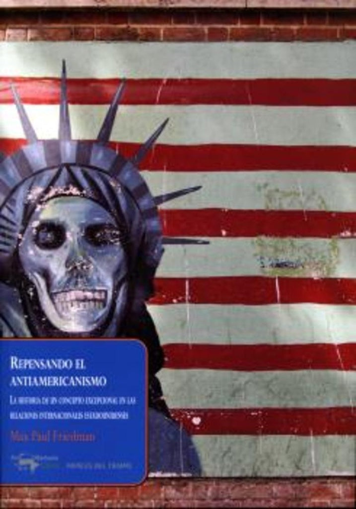 Repensando el antiamericanismo | Max Paul  Friedman