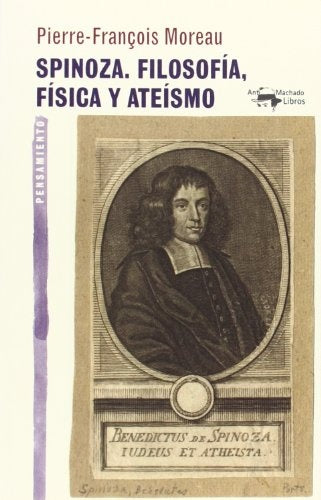 SPINOZA: FILOSOFÍA, FÍSICA Y ATEÍSMO.. |  PIERRE-FRANÇOIS  MOREAU