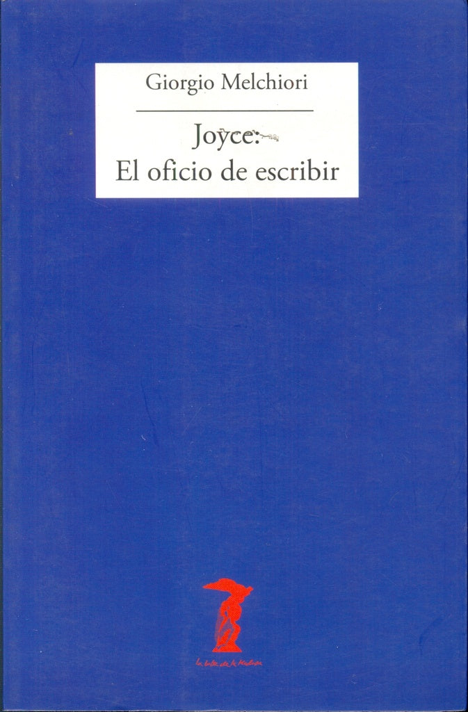 JOYCE: EL OFICIO DE ESCRIBIR  | Giorgio  Melchiori