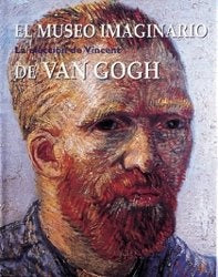 El Museo Imaginario De Van Gogh/ the Imaginary Museum of Van Gogh (Spanish Edition) | Stolwijk, Heygten