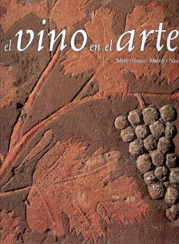 El Vino En El Arte/ the Wine in the Art (Spanish Edition) | MontserratMiretI Nin