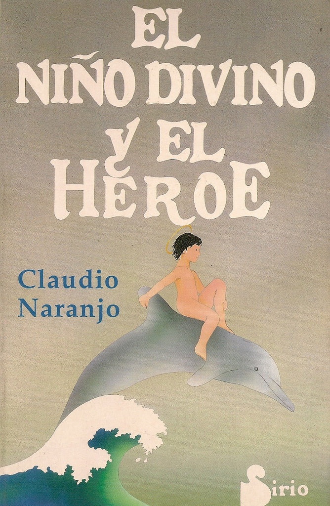 El niÃ±o divino y el hÃ©roe | Claudio Naranjo