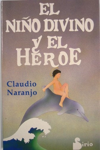 El niÃ±o divino y el hÃ©roe | Claudio Naranjo