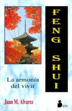 FENG SHUI. LA ARMONIA DEL VIVIR .. | Juan M. Álvarez
