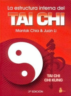 La estructura interna del tai chi: tai chi chi kung | Mantak-Li-Hernández García