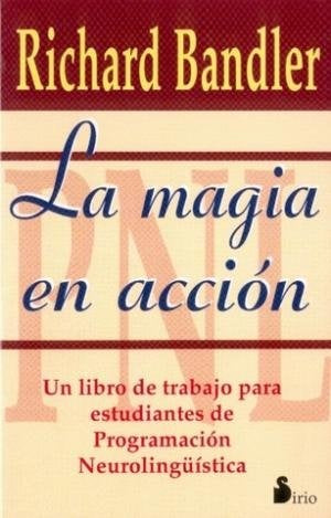 LA MAGIA EN ACCIÓN | Richard Bandler