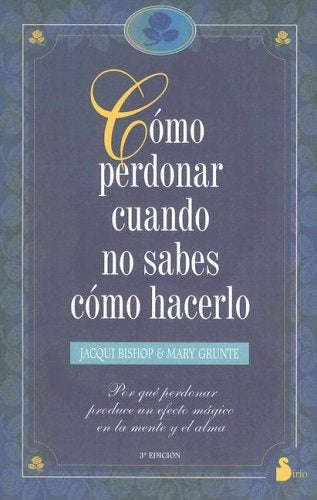 COMO PERDONAR CUANDO NO SABES COMO HACERLO | Jacqui  Bishop
