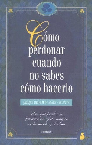 COMO PERDONAR CUANDO NO SABES COMO HACERLO | Jacqui  Bishop