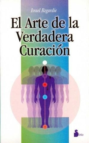 El arte de la verdadera curaciÃ³n | Israel Regardie