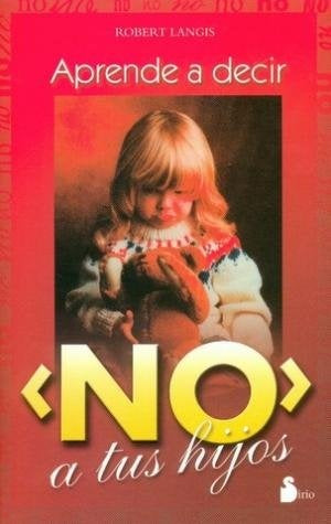 Aprende a decir "no" a tus hijos | Langis-Negrón Sánchez