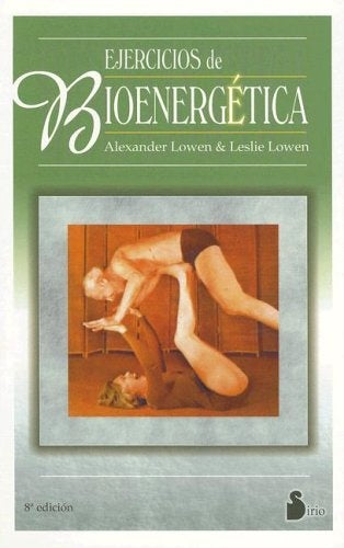 Ejercicios De Bioenergetica (The Way to Vibrant Health) | Alexander Lowen
