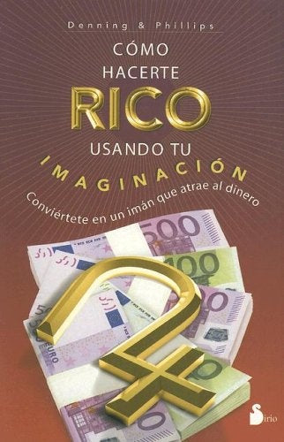 Como hacerte rico usando tu imaginacion | Denning, Denning y otros