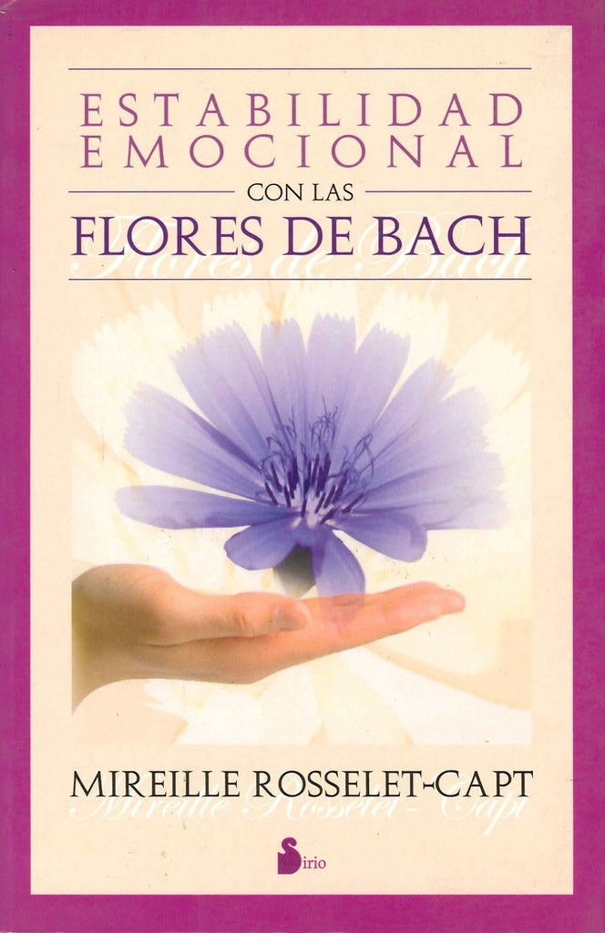 Estabilidad Emocional Con Flores Bach/ Emotional Balance With Bach Flowers (Spanish Edition) | Mireille Rosselet-capt