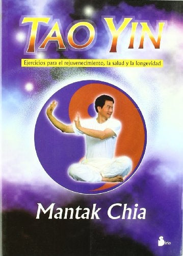 Tao yin: ejercicios para el rejuvenecimiento, la salud y la longevidad | Chia-Fernández Sierra