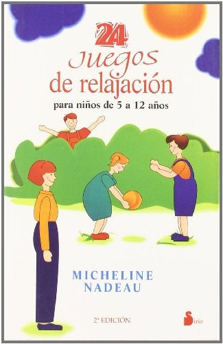 24 Juegos De Relajacion Para Ninos De 5 a 12 Anos/24 Relaxation Games for Children from 5-12 (Spanis | Micheline Nadeau