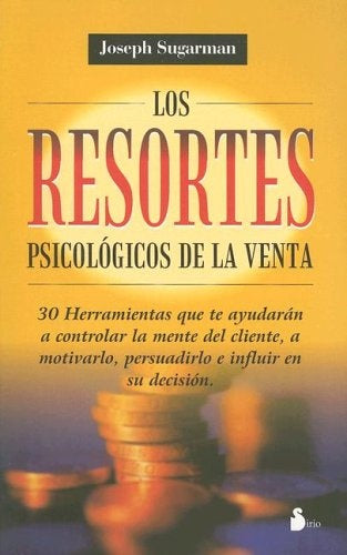 Los Resortes Psicologicos De La Venta/the Psychological Means of Selling (Spanish Edition) | Joseph Sugarman