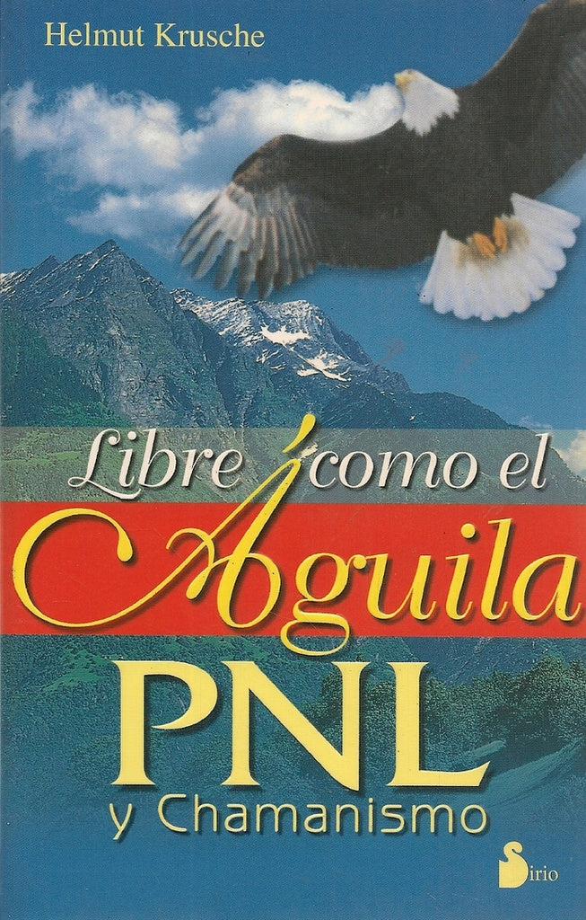 Libre Como el Aguila PNL y Chamanismo  | Helmut Krusche