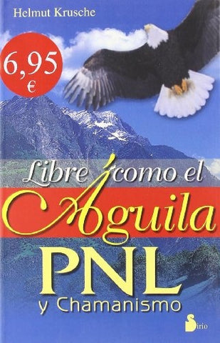 Libre Como el Aguila PNL y Chamanismo  | Helmut Krusche