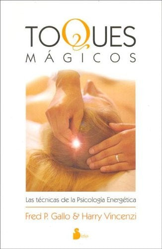 Toques Magicos: Las Tecnicas de la Psicologia Energetica | FredP. Gallo