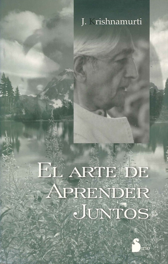 El Arte De Aprender Juntos/ The Collected Works Vol. XV - Public Dialogues in London And Saanen, 196 | Jiddu Krishnamurti