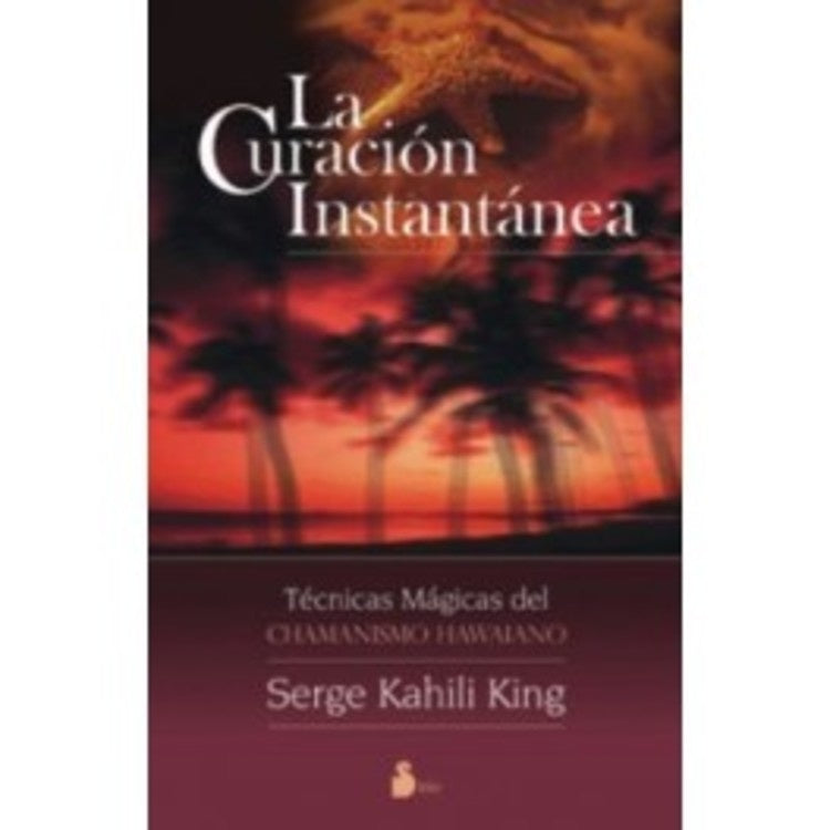 La Curacion Instantanea/ Instant Healing (Spanish Edition) | SergeKahili King