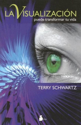 La visualizacion/ The Visualization: Puede transformar tu vida (Spanish Edition) | Terry Schwartz