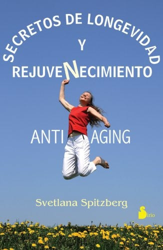 SECRETOS DE LONGEVIDAD Y REJUVENECIMIENTO (Spanish Edition) | Spitzberg, Svetlana