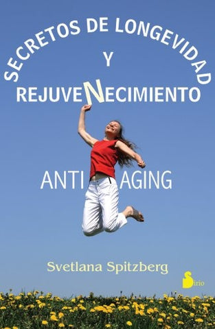 SECRETOS DE LONGEVIDAD Y REJUVENECIMIENTO (Spanish Edition) | Spitzberg, Svetlana