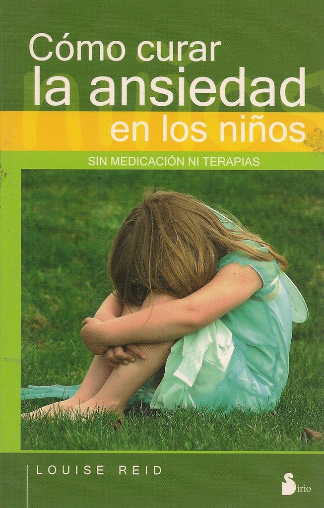 COMO CURAR LA ANSIEDAD EN LOS NIÑOS  | Louise  Reid
