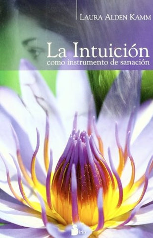LA INTUICION COMO INSTRUMENTO DE SANACION  | Laura Alden Kamm