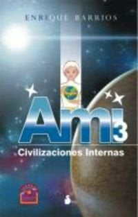 Ami 3 civilizaciones internas | Enrique Barrios