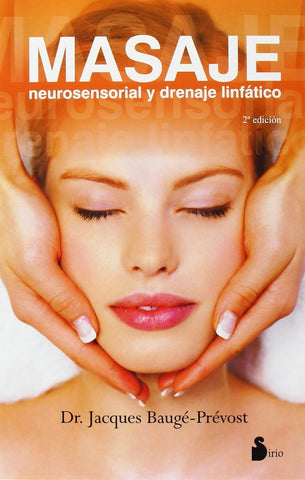 Masaje neurosensorial y drenaje linfatico 2da edicion | Jacques Baugé-Prevost
