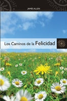 Los caminos de la felicidad | James Allen