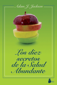 Los diez secretos de la Salud Abundante | Adam J. Jackson