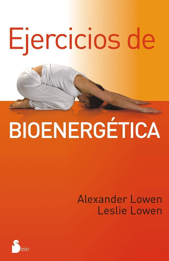 EJERCICIOS DE BIOENERGETICA | Alexander Lowen
