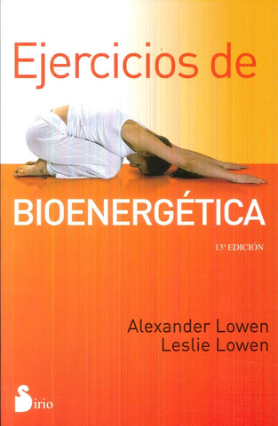 EJERCICIOS DE BIOENERGETICA | Alexander Lowen