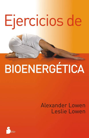EJERCICIOS DE BIOENERGETICA | Alexander Lowen