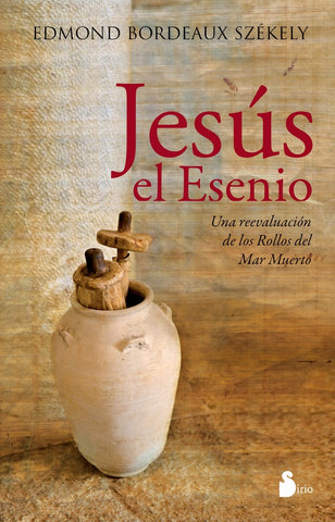 JESUS EL ESENIO: UNA REVELACION DE LOS ROLLOS DEL MAR MUERTO.. | Bordeaux Szekely Edmond