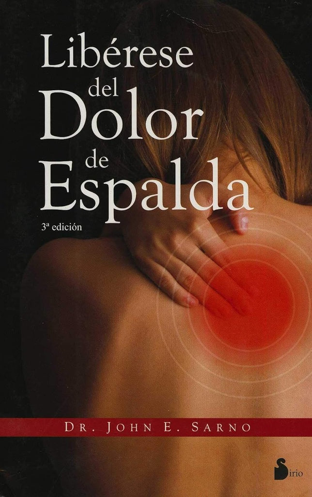 LIBERESE DEL DOLOR DE ESPALDA  | Dr.JohnE. Sarno